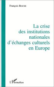 Cover of: La crise des institutions nationales d'échanges culturels en Europe by François Roche