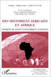 Cover of: Des historiens africains en Afrique: l'histoire d'hier et d'aujourd'hui : logiques du passé et dynamiques actuelles