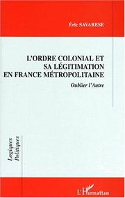 Cover of: L' ordre colonial et sa légitimation en France métropolitaine: oublier l'autre