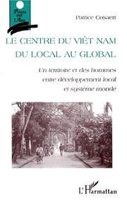 Cover of: Le Centre du Viet Nam, du local au global by Patrice Cosaert