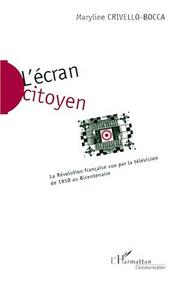 Cover of: L' écran citoyen: la Révolution française vue par la télévision de 1950 au Bicentenaire
