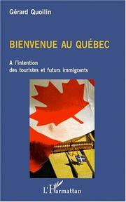 Cover of: Bienvenue au Québec: à l'intention des touristes et futurs immigrants