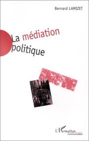 Cover of: La médiation politique by Bernard Lamizet