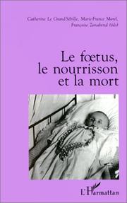 Le foetus, le nourrisson et la mort by Marie-France Morel, Françoise Zonabend