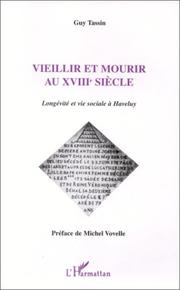 Cover of: Vieillir et mourir au XVIIIe siècle by Guy Tassin