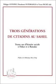 Cover of: Trois générations de citadins au Sahel by Philippe Antoine, Dieudonné Ouédraogo et Victor Piché (éds) ; préface de Abdoulaye Bara Diop.