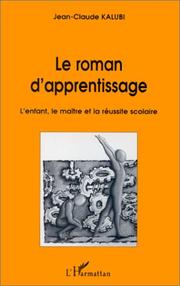 Cover of: Le roman d'apprentissage: l'enfant, le maître et la réussite scolaire
