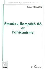 Cover of: Amadou Hampâté Bâ et l'africanisme: de la recherche anthropologique à l'exercice de la fonction auctoriale