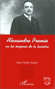 Cover of: Alexandre Promio, ou, Les énigmes de la lumière by Jean-Claude Seguin