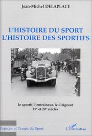Cover of: L' Histoire du sport, l'histoire des sportifs: le sportif, l'entraîneur, le dirigeant 19ème et 20ème siècles