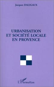 Urbanisation et société locale en Provence by Jacques Daligaux
