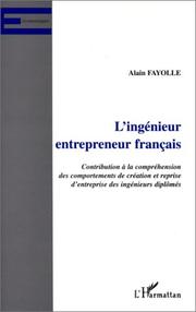 Cover of: L' ingénieur entrepreneur français: contribution à la compréhension des comportements de création et reprise d'entreprise des ingénieurs diplômés