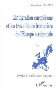 L' intégration européenne et les travailleurs frontaliers de l'Europe occidentale by Véronique Soutif