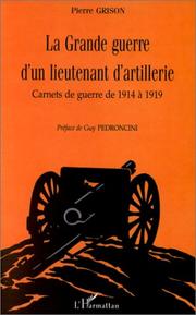Cover of: La Grande Guerre d'un lieutenant d'artillerie by Pierre Grison