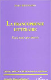 Cover of: La francophonie littéraire: essai pour une théorie