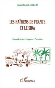 Cover of: Les Haïtiens de France et le SIDA: comportements, croyances, préventions : enquête comparée auprès des communautés d'Ile-de-France et de Guadeloupe