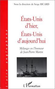 Cover of: Etats-Unis d'hier, Etats-Unis d'aujourd'hui: mélanges en l'honneur de Jean-Pierre Martin