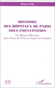 Histoire des hôpitaux de Paris sous l'Occupation by Robert Vial