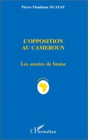 Cover of: L' opposition au Cameroun: les années de braise : villes mortes et Tripartite