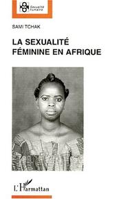 Cover of: La sexualité féminine en Afrique by Sami Tchak