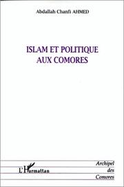 Cover of: Islam et politique aux Comores: évolution de l'autorité spirituelle depuis le protectorat français (1886) jusqu'à nos jours