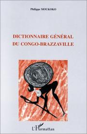 Cover of: Dictionnaire général du Congo-Brazzaville by Philippe Moukoko
