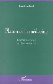 Cover of: Platon et la médecine: le corps affaibli et l'âme attristée