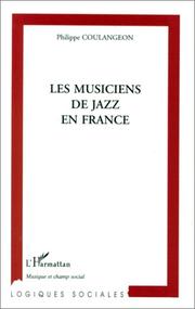 Cover of: Les musiciens de jazz en France à l'heure de la réhabilitation culturelle: sociologie des carrières et du travail musical