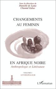 Cover of: Changements au féminin en Afrique noire by sous la direction de Danielle de Lame et Chantal Zabus.