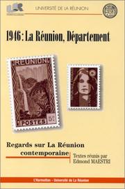 Cover of: 1946: La Reunion, departement : regards sur la Reunion contemporaine : actes du colloque de Saint-Denis de la Reunion, organise par l'Universite de la ... general de la Reunion, 6-10 decembre 1996