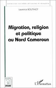 Migration, religion et politique au Nord Cameroun by Laurence Boutinot
