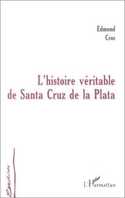 Cover of: L' histoire véritable de Santa Cruz de la Plata