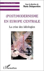 Cover of: (Post)modernisme en Europe centrale by sous la direction de Maria Delaperrière.