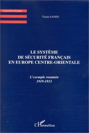 Cover of: Le système de sécurité français en Europe centre-orientale: l'exemple roumain, 1919-1933