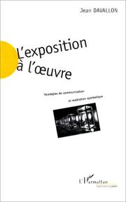 Cover of: L' exposition à l'œuvre: stratégies de communication et médiation symbolique