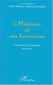 Cover of: L' histoire et ses fonctions: une pensée et des pratiques au présent