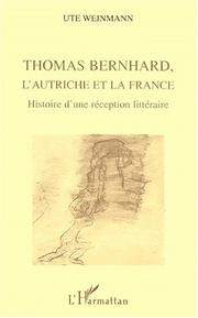 Cover of: Thomas Bernhard, l'Autriche et la France: histoire d'une réception littéraire