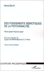 Cover of: Des fondements sémiotiques de la psychanalyse: Peirce après Freud et Lacan. Suivi de, La traduction de Logique des mathématiques de C.S. Peirce