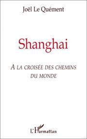 Cover of: Shanghai: A la croisee des chemins du monde