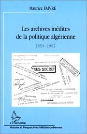 Les archives inédites de la politique algérienne by Maurice Faivre, Florent Pasquier