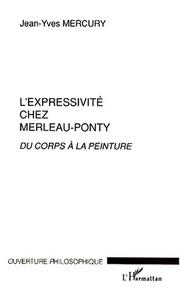 Cover of: L' expressivité chez Merleau-Ponty: du corps à la peinture