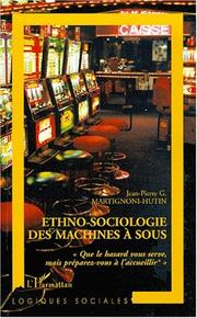 Cover of: Ethno-sociologie des machines à sous by Jean-Pierre Martignoni-Hutin, Jean-Pierre Martignoni-Hutin