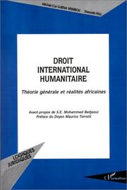 Cover of: Le droit international humanitaire: théorie générale et réalités africaines