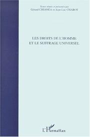 Cover of: Les droits de l'homme et le suffrage universel, 1848-1948-1998 by [organisé par l'Université Pierre Mendès France] ; textes réunis et présentés par Gérard Chianéa et Jean-Luc Chabot.
