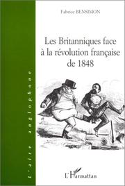 Cover of: Les Britanniques face à la Révolution française de 1848 by Fabrice Bensimon