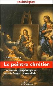 Cover of: Le peintre chrétien: théories de l'image religieuse dans la France du XVIIe siècle