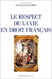 Cover of: Le respect de la vie en droit francais: Actes du XIVe Colloque national de la Confederation des juristes catholiques de France