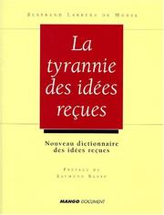 Cover of: La tyrannie des idées reçues by Bertrand Larrera de Morel