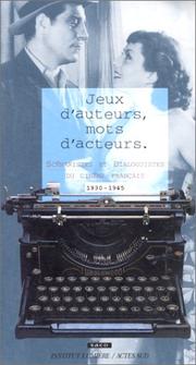 Cover of: Jeux d'auteurs, mots d'acteurs: Scenaristes et dialoguistes du cinema francais, 1930-1945 : actes des colloques SACD, 1992-1993 (Coedition Institut Lumiere/Actes sud)