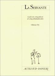 Cover of: La servante: Histoire sans fin : en cinq pieces et cinq dramaticules (Actes sud-Papiers)